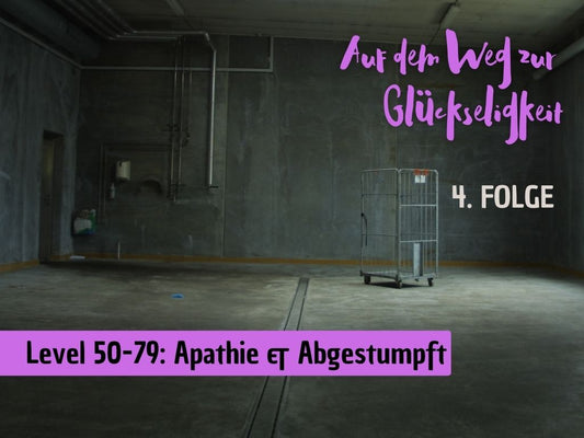 4. Folge: Level 50-79 - Apathie & Abgestumpft