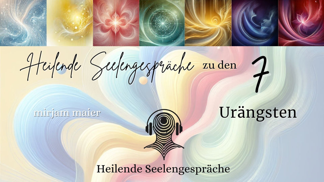 ✨ Vorankündigung: Heilende Seelengespräche zu den 7 Urängsten ✨