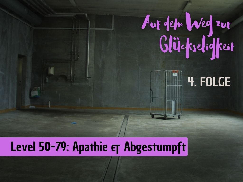 4. Folge: Level 50-79 - Apathie & Abgestumpft